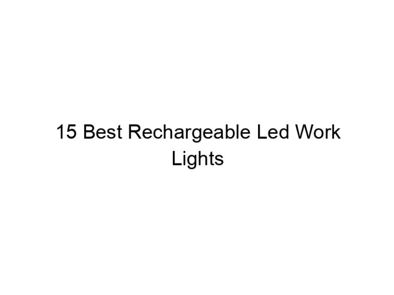 15 best rechargeable led work lights 7500