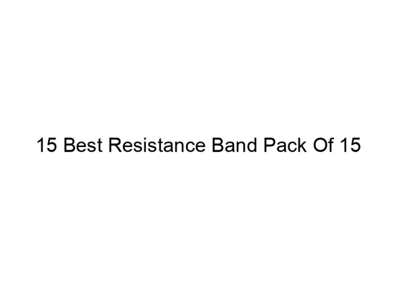 15 best resistance band pack of 15 5071