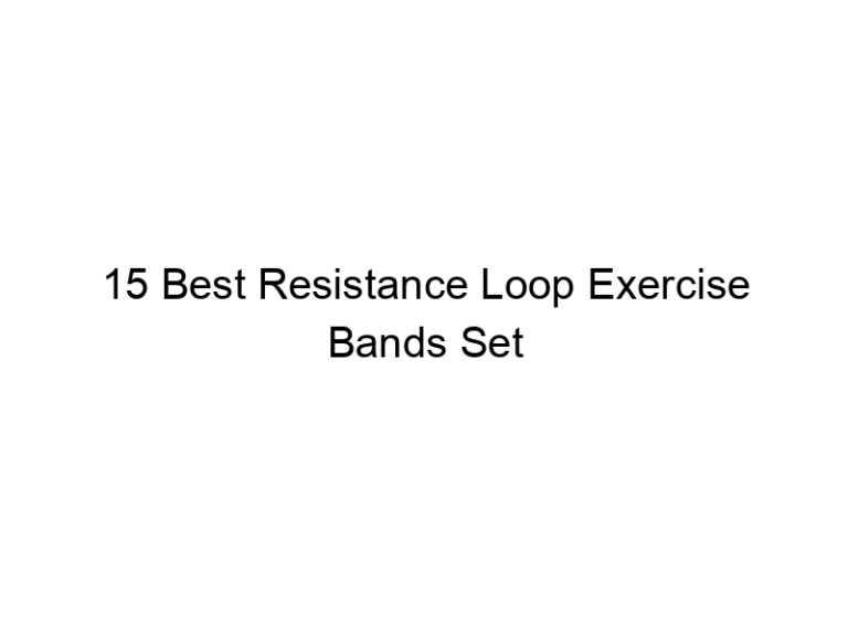 15 best resistance loop exercise bands set 7845