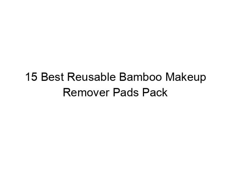 15 best reusable bamboo makeup remover pads pack 7908