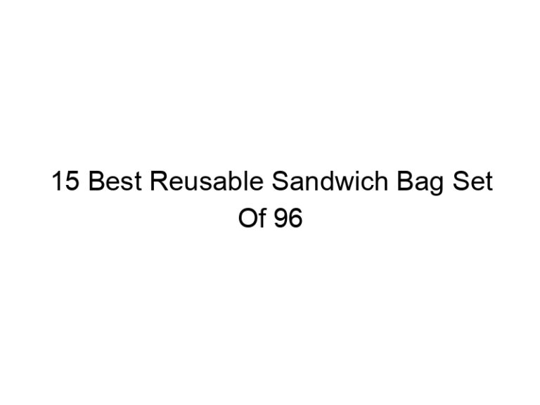 15 best reusable sandwich bag set of 96 5171