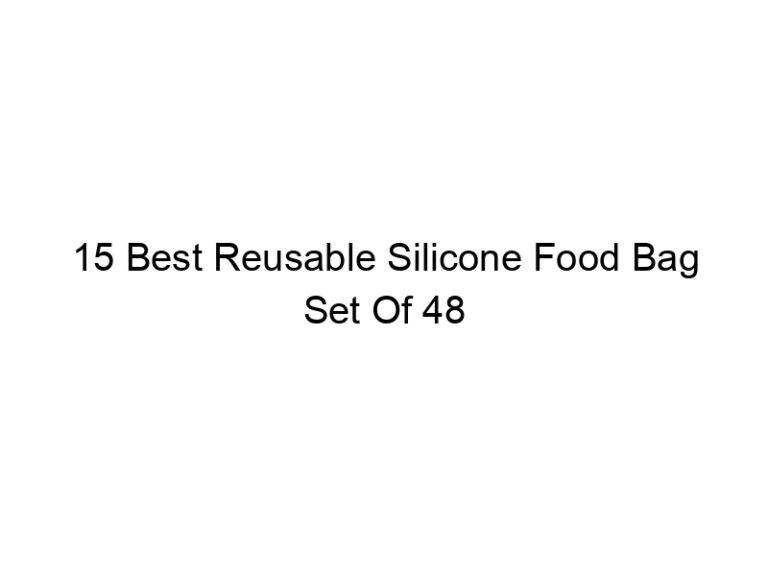 15 best reusable silicone food bag set of 48 5110