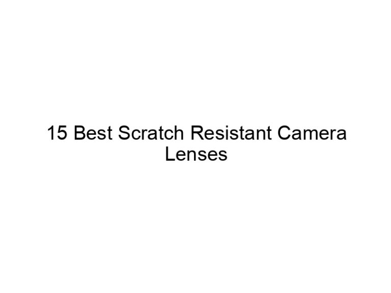 15 best scratch resistant camera lenses 11018