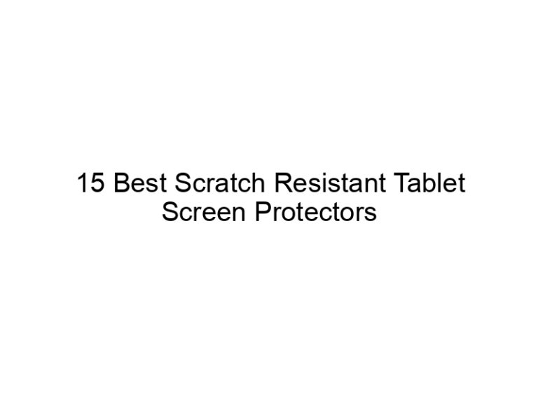 15 best scratch resistant tablet screen protectors 11012