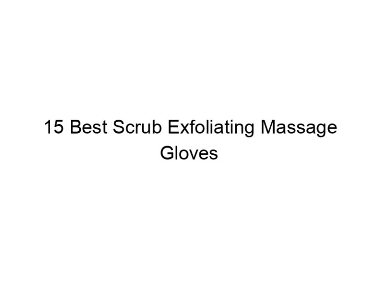 15 best scrub exfoliating massage gloves 8991