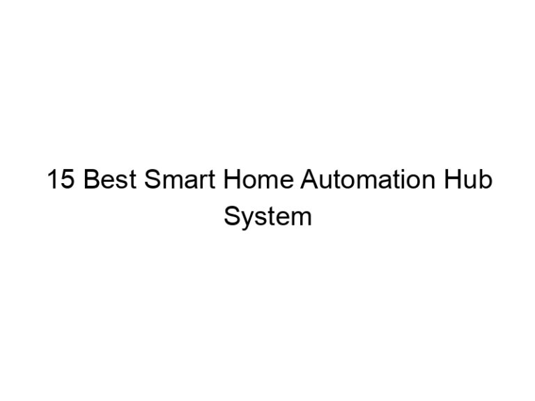 15 best smart home automation hub system 7890