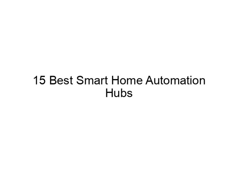 15 best smart home automation hubs 7652