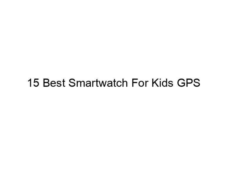 15 best smartwatch for kids gps 6069