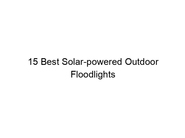 15 best solar powered outdoor floodlights 6629