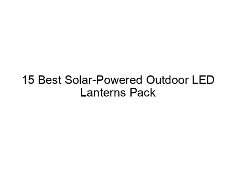 15 best solar powered outdoor led lanterns pack 7907