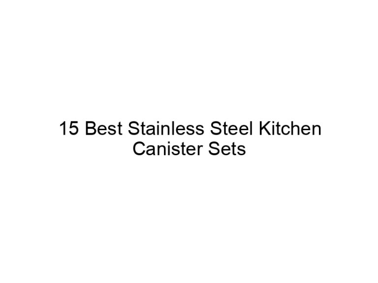 15 best stainless steel kitchen canister sets 6656