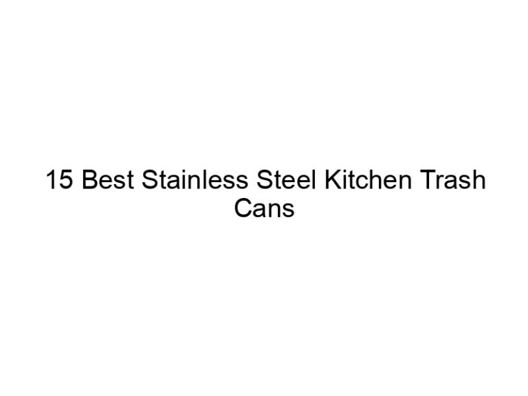 15 best stainless steel kitchen trash cans 5682