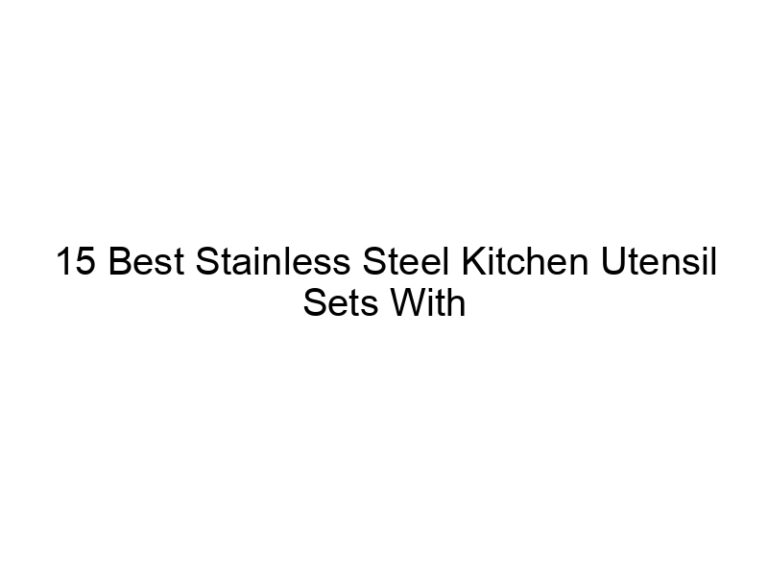 15 best stainless steel kitchen utensil sets with holder 6730