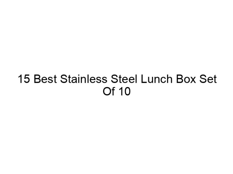 15 best stainless steel lunch box set of 10 5091