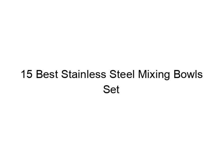 15 best stainless steel mixing bowls set 7615