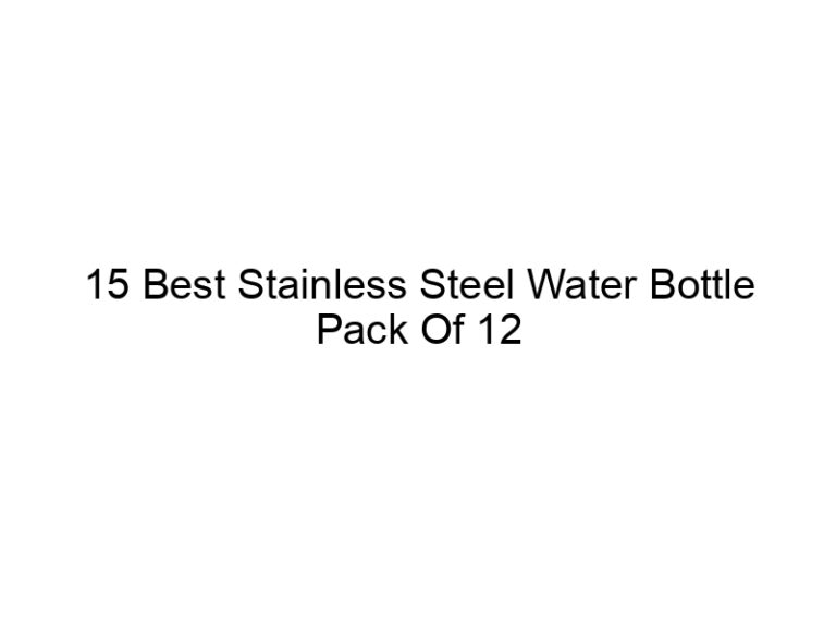 15 best stainless steel water bottle pack of 12 5149