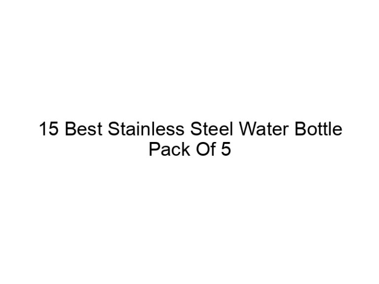 15 best stainless steel water bottle pack of 5 5035