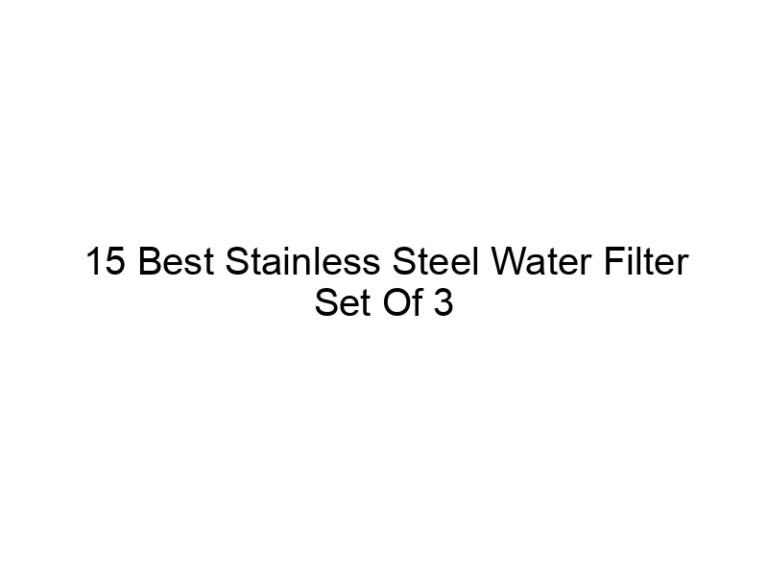 15 best stainless steel water filter set of 3 4982