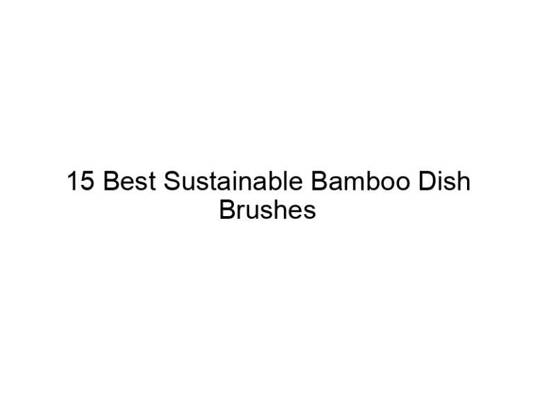 15 best sustainable bamboo dish brushes 11604