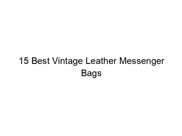15 best vintage leather messenger bags 6510