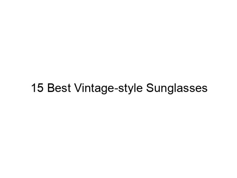 15 best vintage style sunglasses 5595