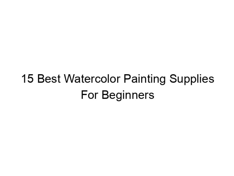 15 best watercolor painting supplies for beginners 6110