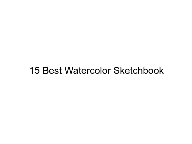 15 best watercolor sketchbook 6002