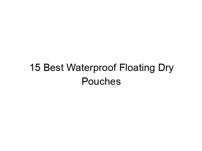 15 best waterproof floating dry pouches 9068