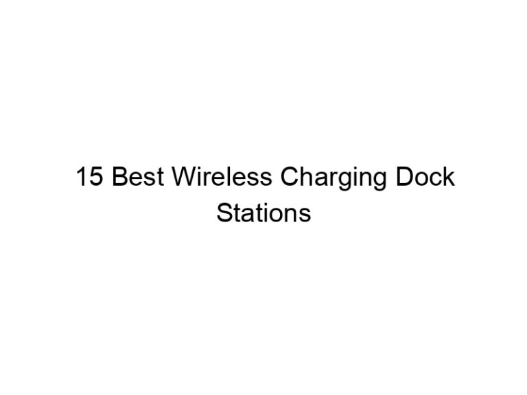 15 best wireless charging dock stations 7677