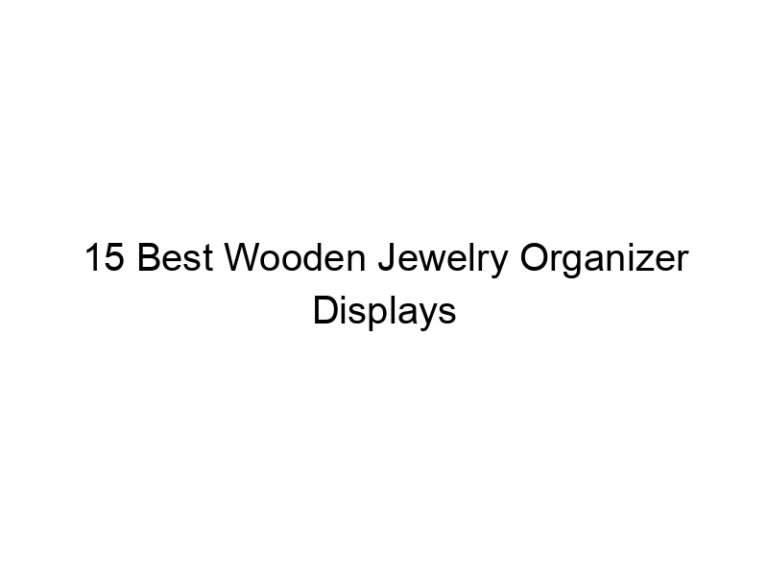 15 best wooden jewelry organizer displays 7516
