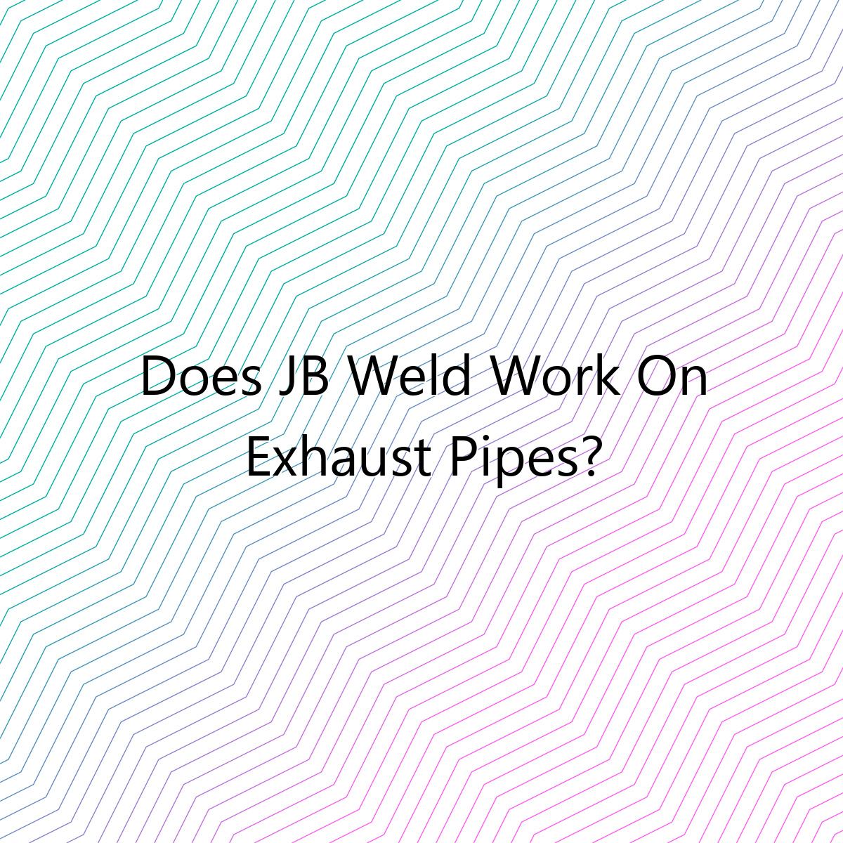 Does JB Weld Work On Exhaust Pipes? Brusearch