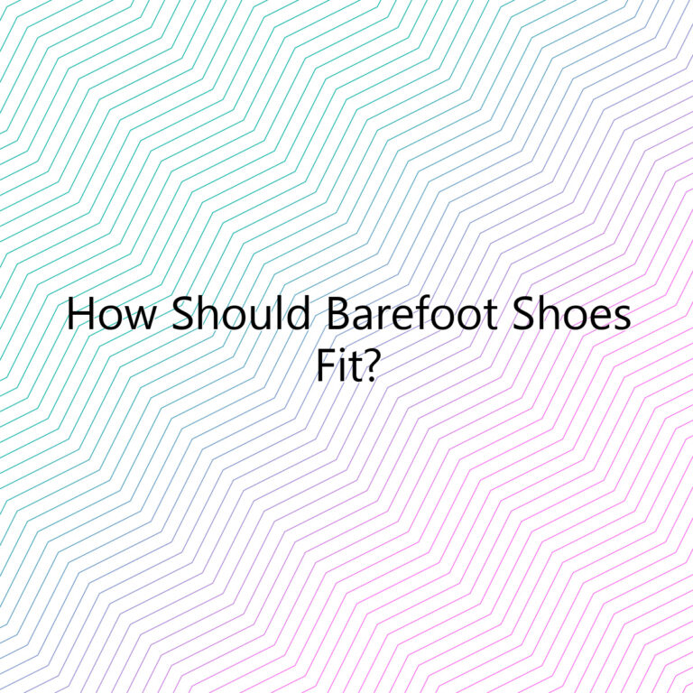 how should barefoot shoes fit 2691