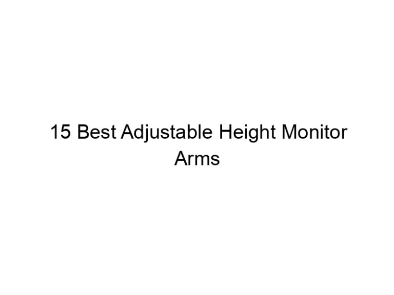 15 best adjustable height monitor arms 10880