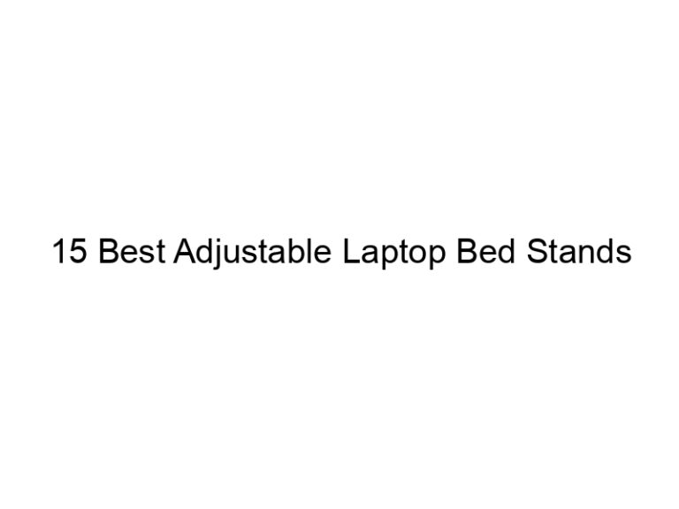15 best adjustable laptop bed stands 8336