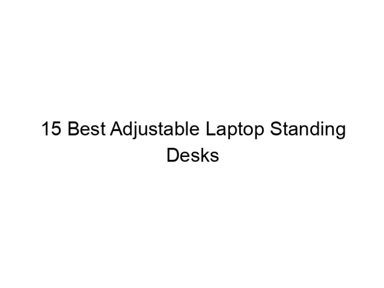 15 best adjustable laptop standing desks 10627