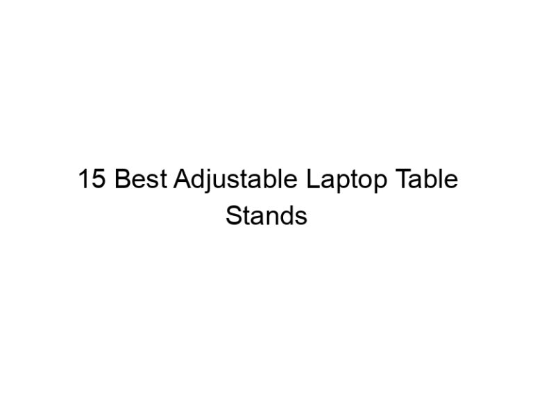 15 best adjustable laptop table stands 8208