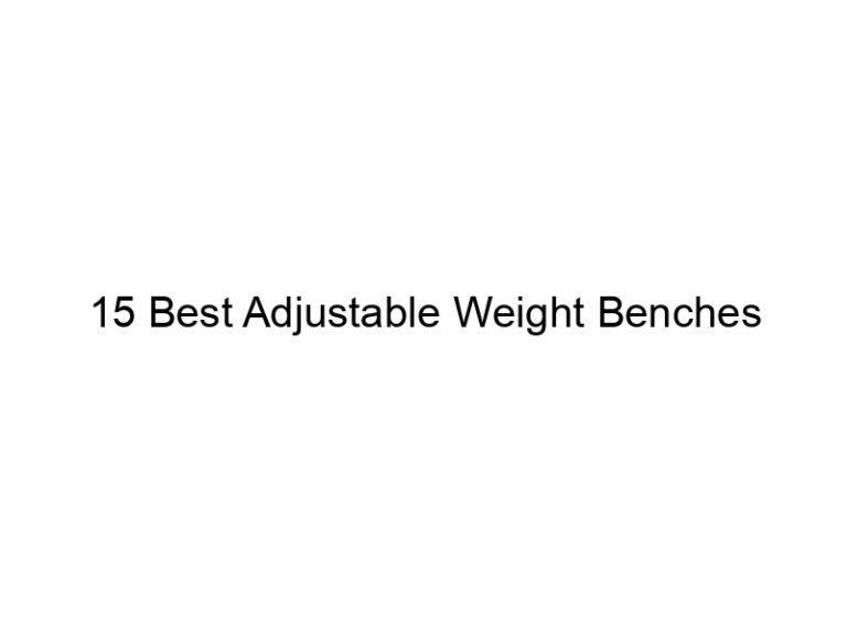 15 best adjustable weight benches 11086