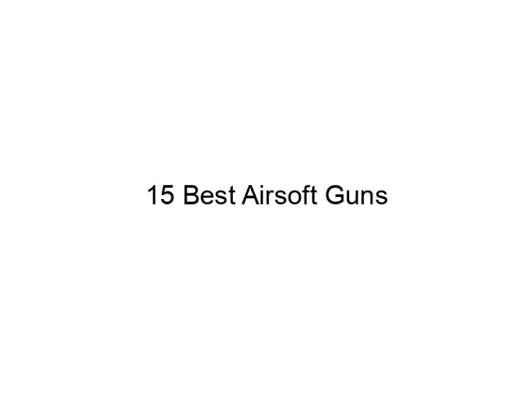 15 best airsoft guns 11345