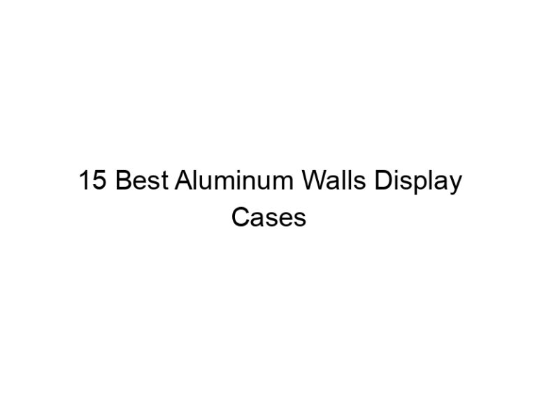 15 best aluminum walls display cases 8296