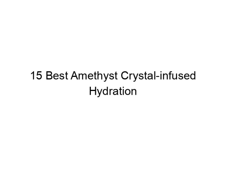 15 best amethyst crystal infused hydration beverages 30374