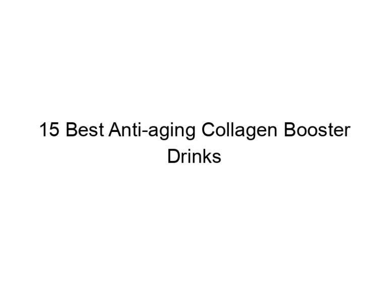15 best anti aging collagen booster drinks 30268