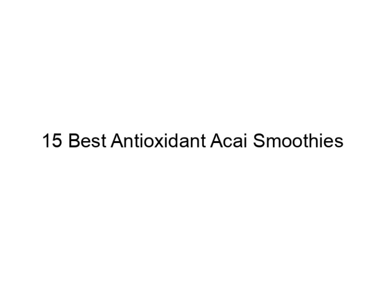 15 best antioxidant acai smoothies 30008