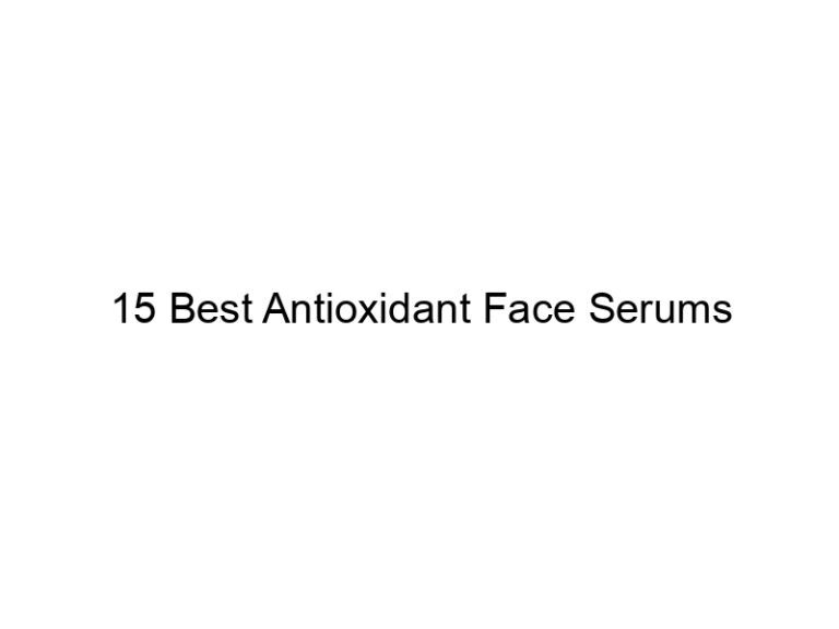 15 best antioxidant face serums 11734