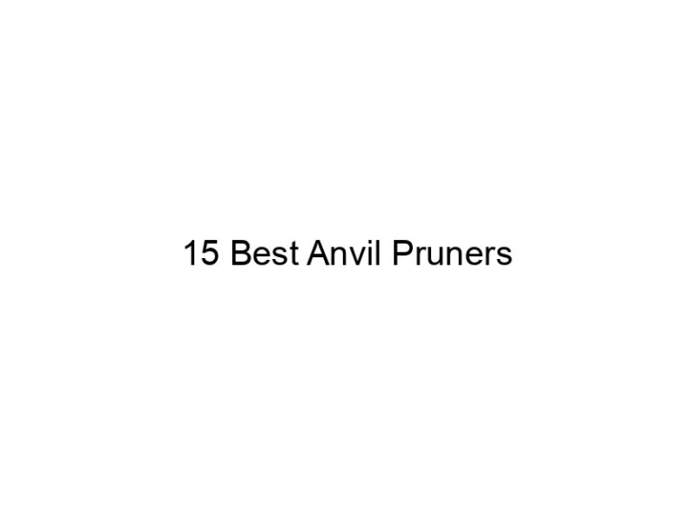 15 best anvil pruners 31648
