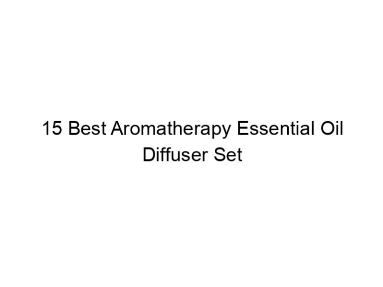 15 best aromatherapy essential oil diffuser set 7842