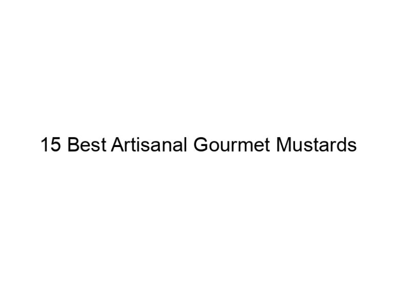 15 best artisanal gourmet mustards 11624