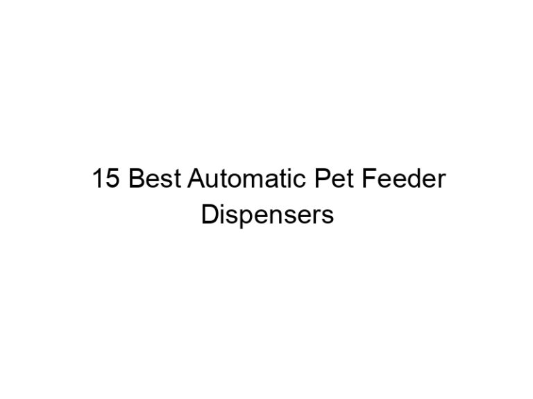 15 best automatic pet feeder dispensers 7557