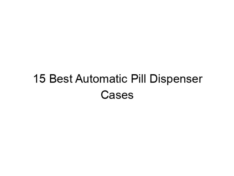 15 best automatic pill dispenser cases 8280