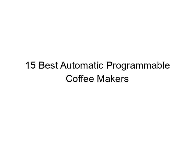 15 best automatic programmable coffee makers 10742