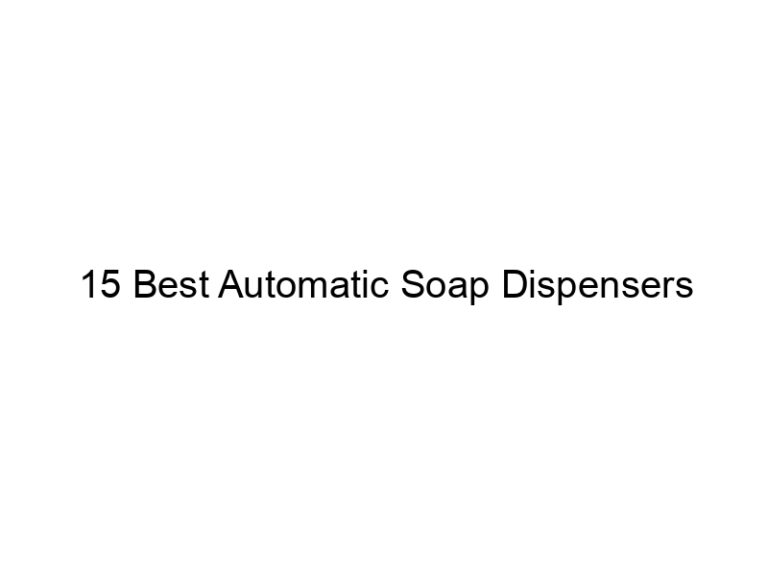 15 best automatic soap dispensers 11088